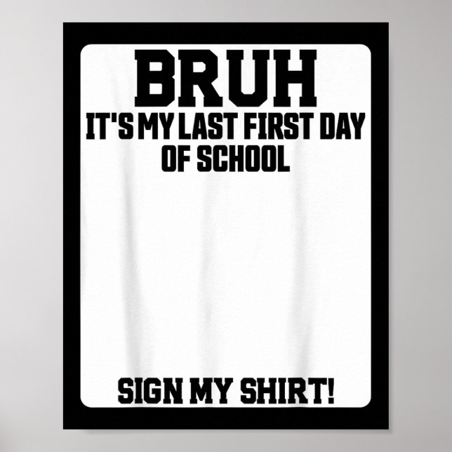 Poster Bruh Its My Last First Day Of School Sign My  (Frente)