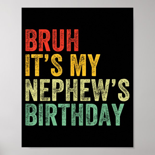 Poster Bruh It's My Nephew's Birthday Funny Birthday Uncl (Frente)