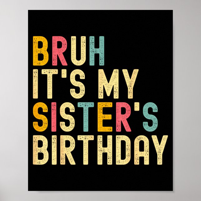 Poster Bruh It's My Sister's Birthday Funny Birthday Brot (Frente)
