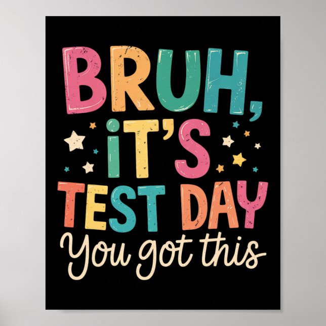 Poster Bruh Its Test Day You Got This Testing Day Teacher (Frente)