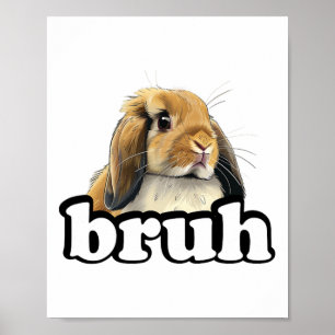 Poster Bruh Mini Holland Lop Bunny Rabbit Lover