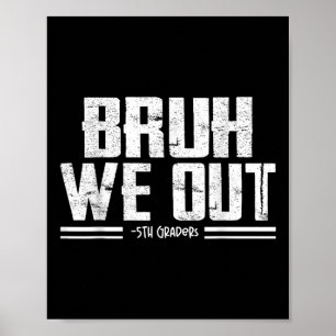 Poster Bruh Nós Fizemos A Graduação De 5 No Dia Passado D