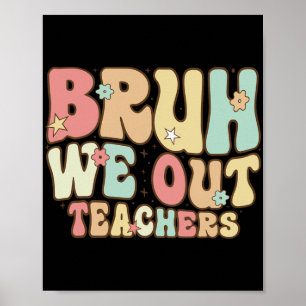 Poster Bruh Nós Saímos Professores Verão No Dia Passado D