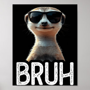 Poster Bruh Suricata _ Amante de Suricata Engraçada _ Ama
