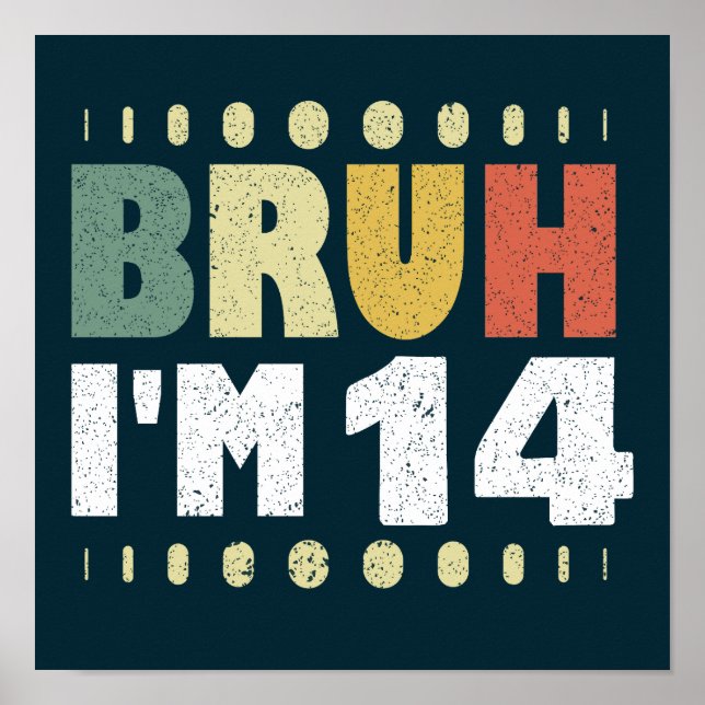 Poster Bruh, tenho 14 anos Garota Quarto aniversário (Frente)