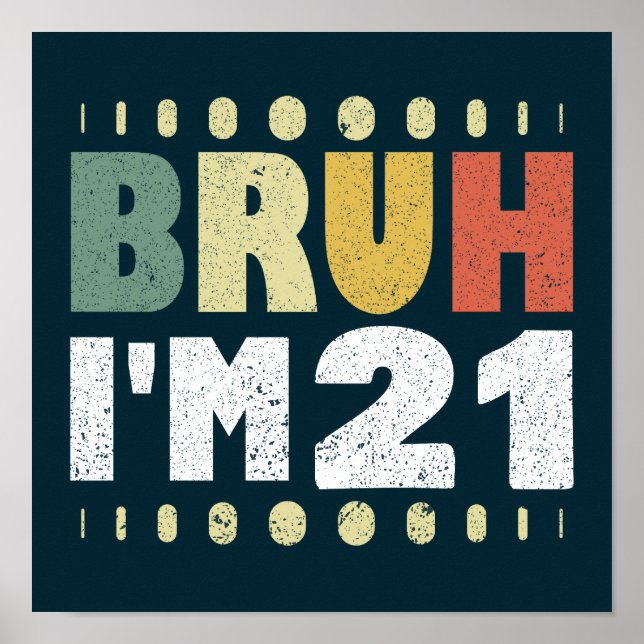 Poster Bruh, tenho 21 anos, homens aniversário de 21 anos (Frente)