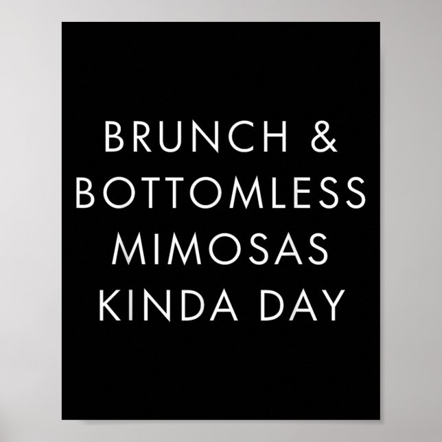 Poster Brunch And Bottomless Mimosas Kinda Day Funny Quot (Frente)