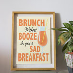 Poster Brunch Sem Booze é uma cozinha triste do café da m<br><div class="desc">Brunch Without Booze é um Poster de cozinha triste do café da manhã - são 5 horas em algum lugar, certo? Apresentando nossa poster sensacional, jovem e divertida em tons de laranja com uma ilustração de um coquetel. Este poster inteligente fará o toque decorativo ideal para a parede da sua...</div>
