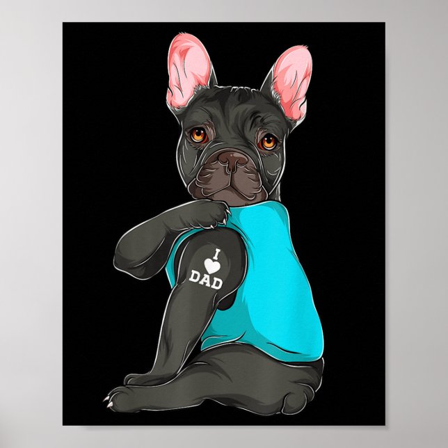 Poster Buldogue Francês Eu Adoro Roupa de Tatuagem de Pai (Frente)