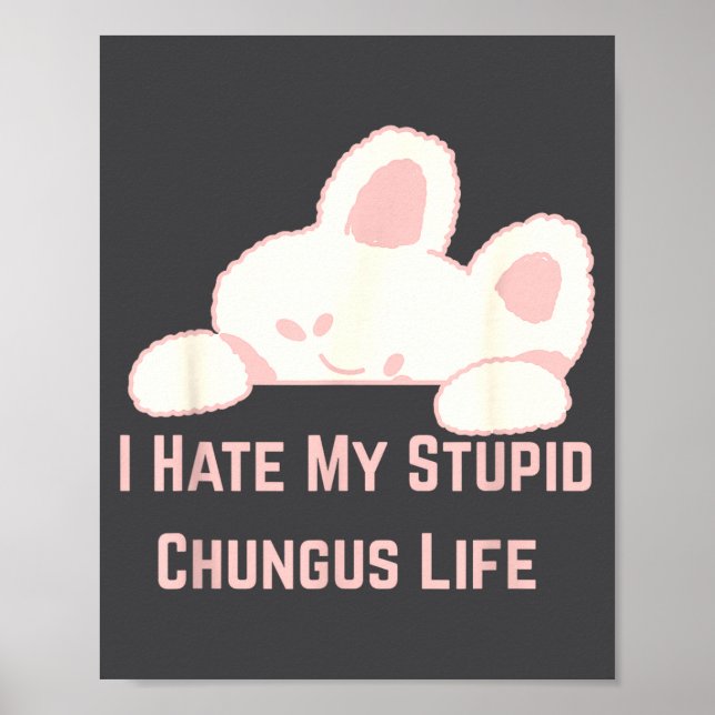Poster Bunny Meme I Hate My Stud Chungus Life  (Frente)