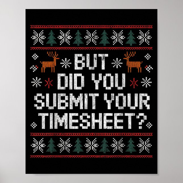 Poster But Did You Submit Your Timesheet Ugly Christmas  (Frente)