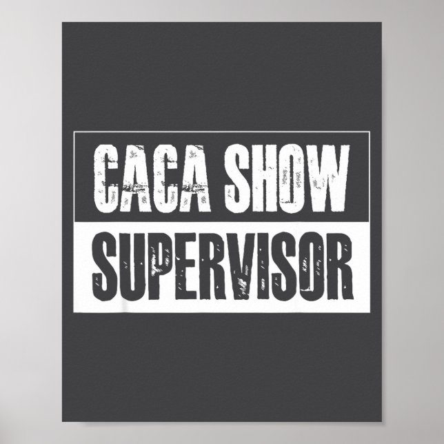 Poster Caca Show Supervisor Funny Quotes Funny Sayings Hu (Frente)