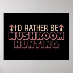 Poster Caçador De Cogumelo Eu Preferencialmente Ser Caç