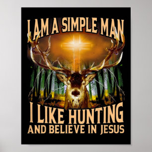 Poster Caçando Veado Eu Sou Um Homem Simples Eu Gosto De