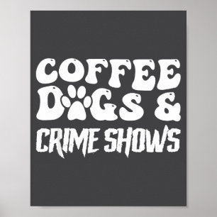 Poster Cachorros Café Shows Crime Citação Engraçada Amant