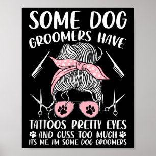 Poster Cachorros Engraçados De Pet Groomer Têm Que