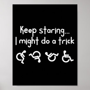 Poster Cadeira de Rodas Engraçada Continue Olhando Eu Pos