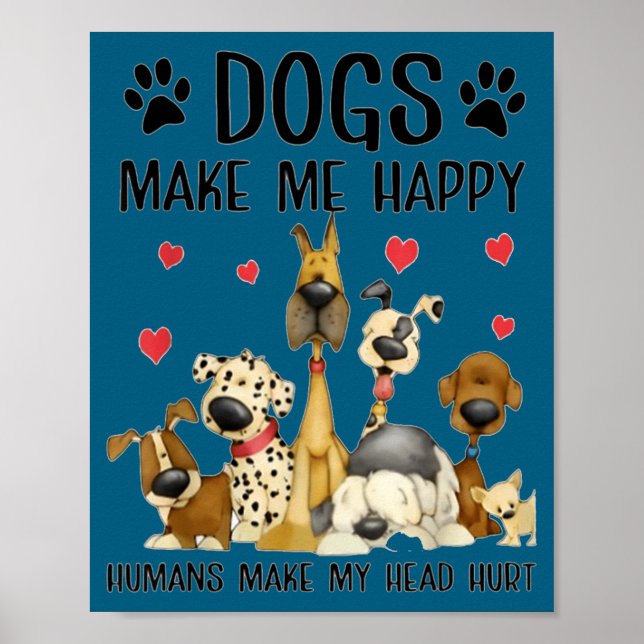 Poster Cães Me Fazem Feliz Humanos Me Fazem Doer a Cabeça (Frente)