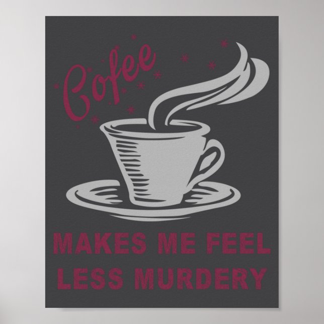 Poster Café Me Faz Me Sentir Menos Assassinamente Engraça (Frente)