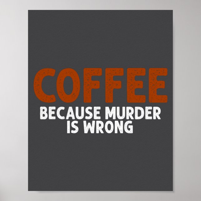 Poster Café Porque Assassinato é Errado Engraçado Sarcást (Frente)