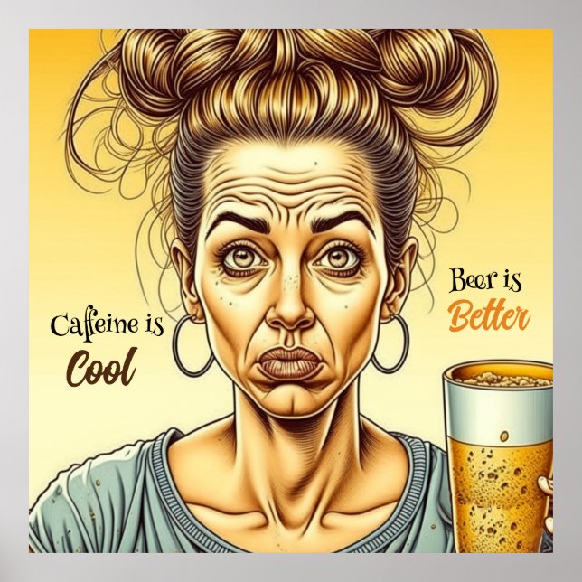 Poster Cafeine é bom, Beer é melhor (Frente)