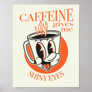 Poster Caffeine Gives me Shiny Eyes novelty coffee shirt 