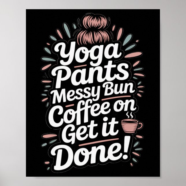 Poster Calças De Yoga Coque Desarrumado Café Em Mãe Faça  (Frente)