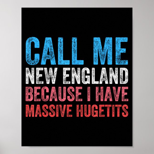 Poster Call Me New England Cause I've Got Mive Huge  (Frente)