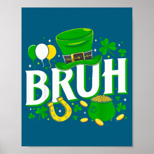 Poster Camisa Bruh Dia de São Patrício Irlandês
