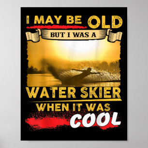 Poster Camisa de Esqui Aquático - Eu Posso Ser Velho Mas