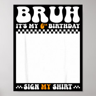 Poster Camisa de sinal de aniversário de 6 anos do Bruh