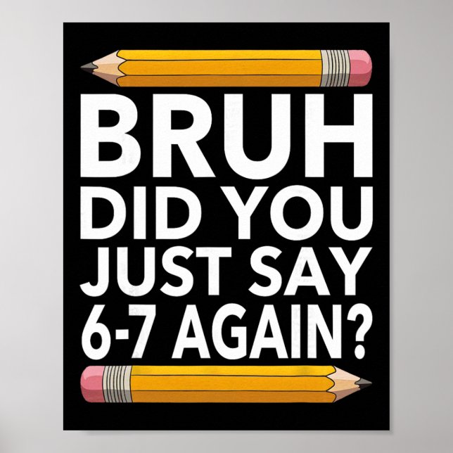 Poster Camisa engraçada de professor 67 Bruh 6-7 Meme Sei (Frente)