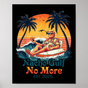 Poster Camisa engraçada do Trump Nacho Gulf Não Mais Trum