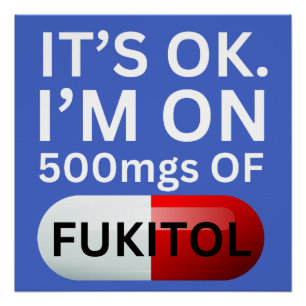 Pôster Camisa Fukitol   Está tudo bem, estou a 500 mgs de