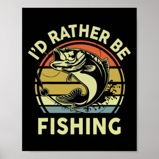 Poster Camiseta Engraçada Eu Preferiria Estar Pescando -