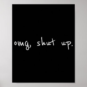 Poster Camiseta Omg cala a boca - meme engraçado sarcasmo