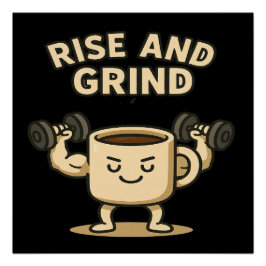 Pôster Caneca de Café Rise and Grind - Motivação Divertid