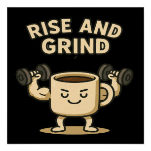 Pôster Caneca de Café Rise and Grind - Motivação Divertid