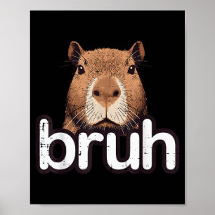 Poster Capivara Bruh Engraçado Capy Meme Roedor Homens Me