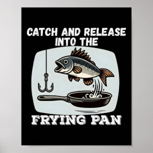 Poster Captura E Liberta Na Panela De Fritura Humor Pesca