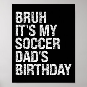 Poster Cara, É O Aniversário Do Meu Pai De Futebol Rei Tr