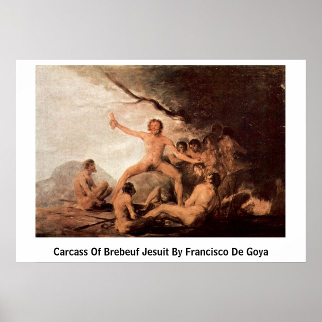 Pôster Carcaças De Brebeuf Jesuit Por Francisco De Goya (Frente)