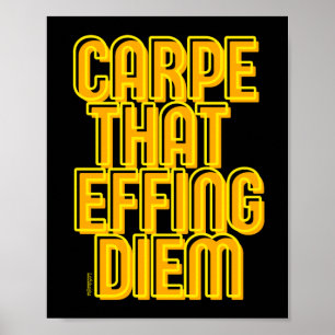 Poster CARPE AQUELE EFFING DIEM uma citação engraçada