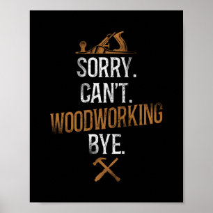 Poster Carpenter Woodworking Desculpe. Não Posso. Madeir