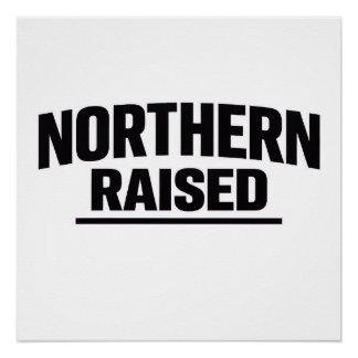 Pôster Cartaz Northern Raised