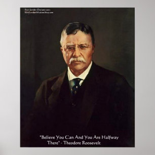 Pôster Cartazes de Citações de Teddy Roosevelt "Acredite 