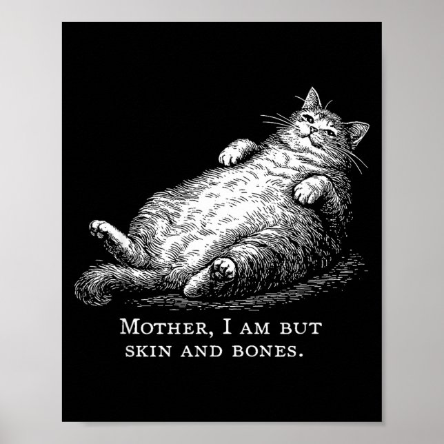 Poster Cat Mother I Am But Skin And Bones For Women Men F (Frente)