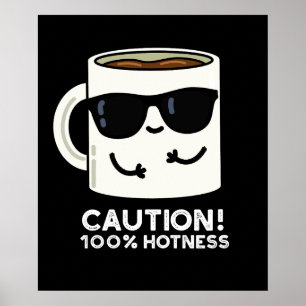 Poster Caution 100% Hotness Funny Coffee Pun Dark BG