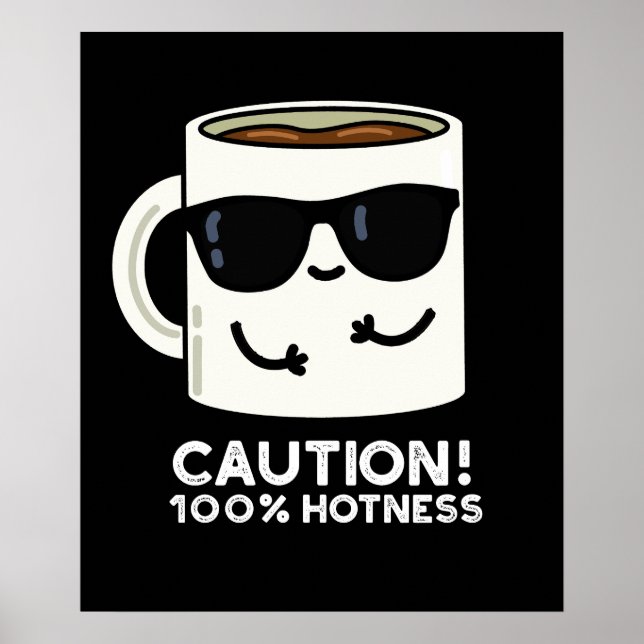 Poster Caution 100% Hotness Funny Coffee Pun Dark BG (Frente)