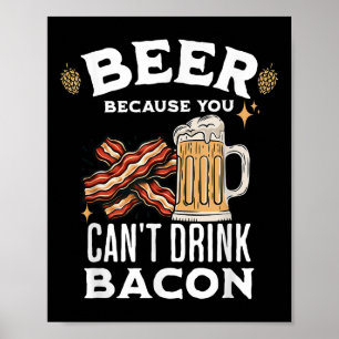 Poster Cerveja &amp; Cerveja de Bacon porque você não pod